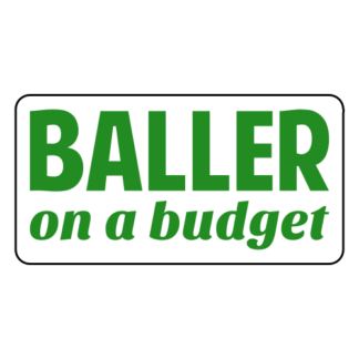 Baller On A Budget Sticker (Green)
